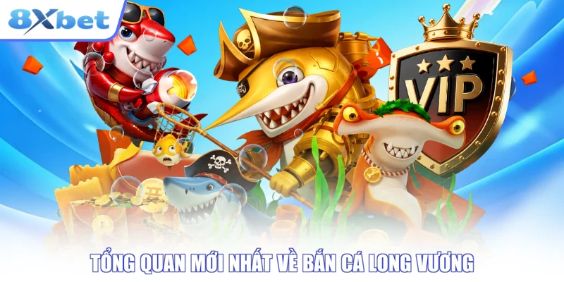Màn hình tổng quan game bắn cá long vương tại 8xbet