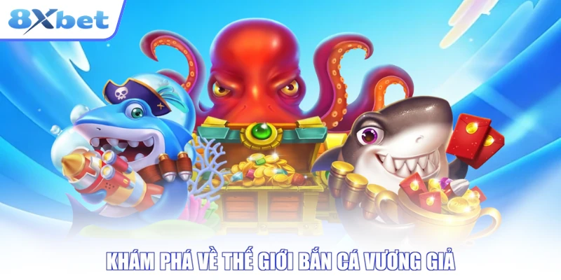 Thế giới đại dương rực rỡ trong game bắn cá vương giả tại 8xbet