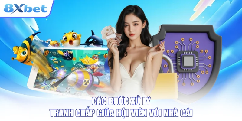 Các bước xử lý tranh chấp theo điều khoản điều kiện 8xbet