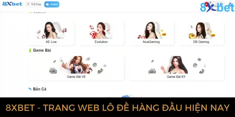 Giao diện sảnh lô đề 8xbet bố trí rõ ràng, dễ thao tác