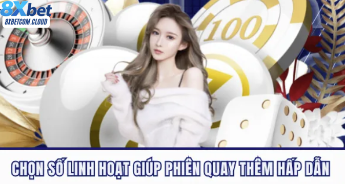 Các kiểu chọn số linh hoạt khi chơi Keno 8xbet
