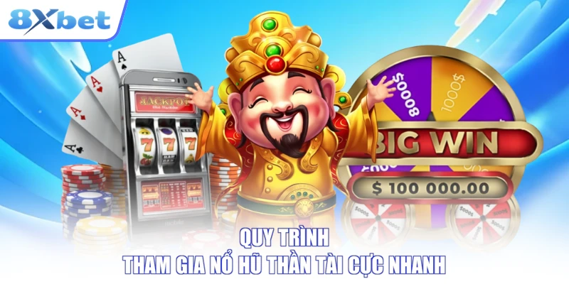 Các bước tham gia nổ hũ thần tài trên nhà cái 8xbet