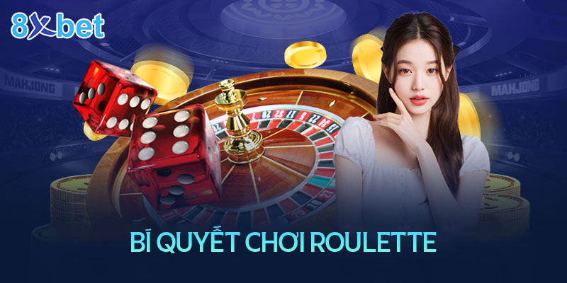 Mẹo chơi roulette 8xbet cho người mới bắt đầu