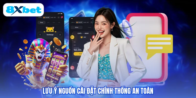 Chỉ tải app 8xbet từ nguồn cài đặt chính thống