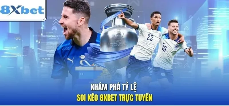  Soi kèo 8xbet trước trận với bảng tỷ lệ bóng đá trực tuyến